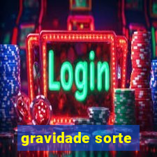 gravidade sorte